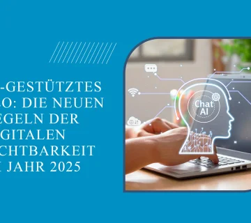 KI-gestütztes SEO: Die neuen Regeln der digitalen Sichtbarkeit im Jahr 2025