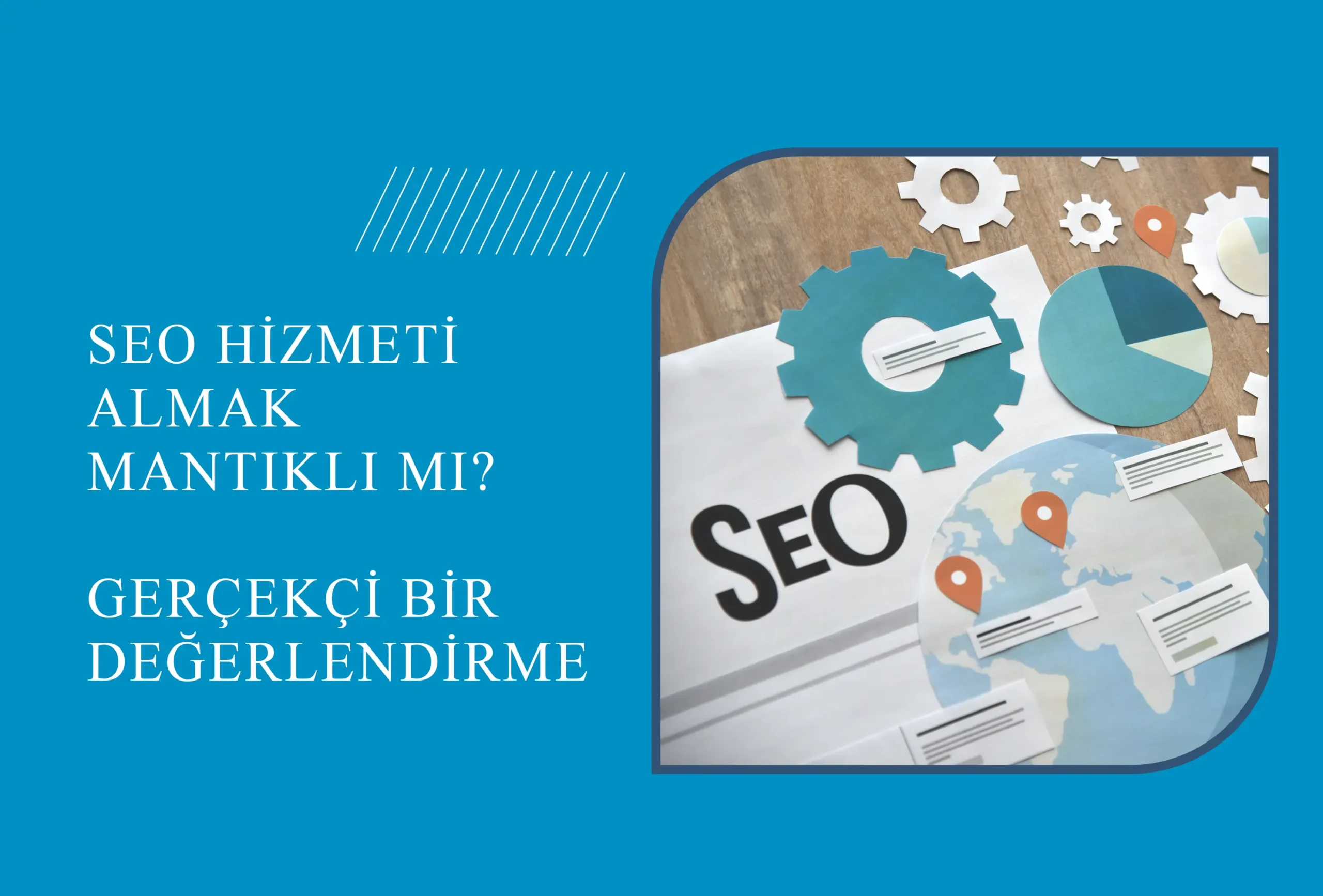 SEO HİZMETİ MANTIKLI MI?