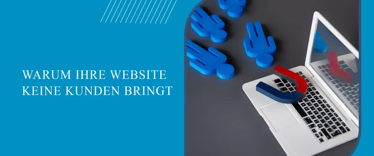 Warum Ihre Website keine Kunden bringt