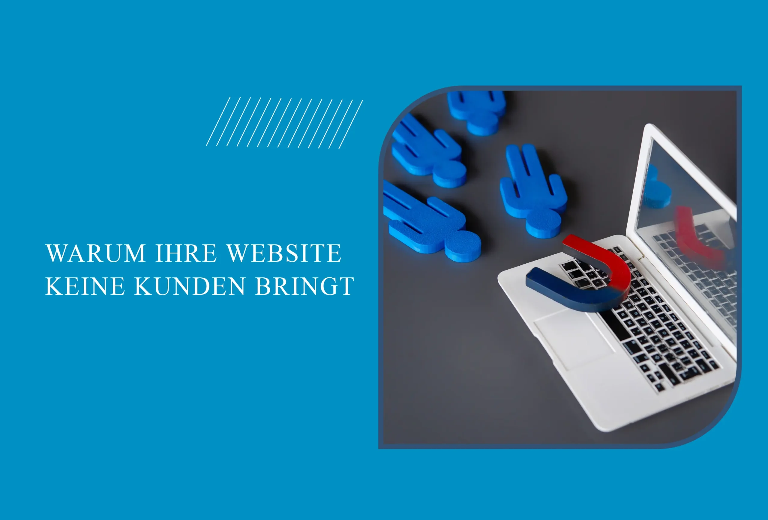 Warum Ihre Website keine Kunden bringt