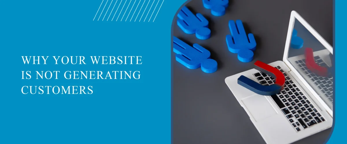 Why Your Website Is Not Generating Customers | SEO & Web Design